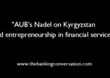 AUB’s Nadel on Kyrgyzstan and entrepreneurship in financial services