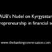 AUB’s Nadel on Kyrgyzstan and entrepreneurship in financial services