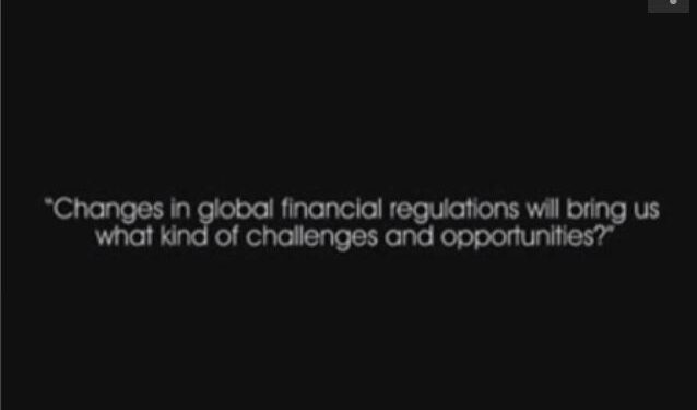 Changes in global financial regulations will bring us what kind of challenges and opportunities?