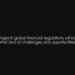 Changes in global financial regulations will bring us what kind of challenges and opportunities?