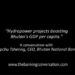 “Hydropower projects boosting Bhutan’s GDP per capita.”