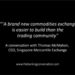 “A brand new commodities exchange is easier to build than a trading community”