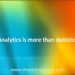 Analytics is more than statistics