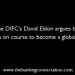 The DIFC’s David Eldon argues that Dubai is on course to become a global player