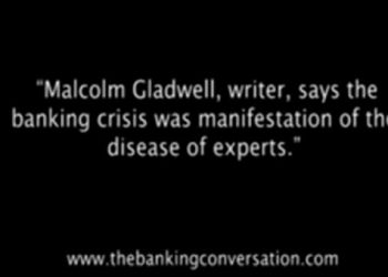 Malcolm Gladwell, writer, says the banking crisis was a manifestation of the disease of experts.